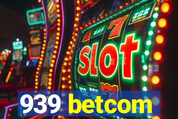 939 betcom